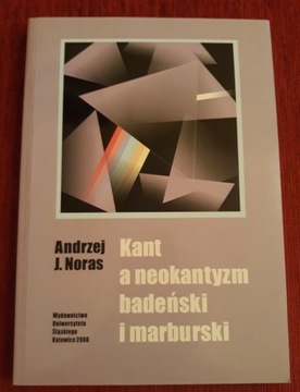 Kant a neokantyzm badeński i marburski - A. Noras