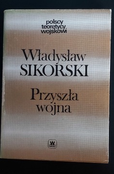 Przyszła wojna - Władysław Sikorski