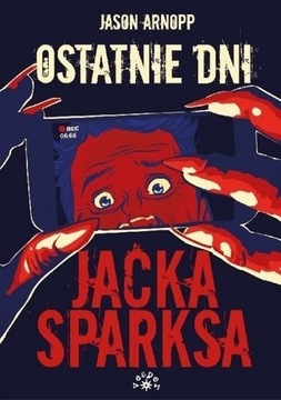 Ostatnie dni Jacka Sparksa - Arnopp Jason