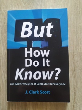 "But how do it know?" - J. Clark Scott