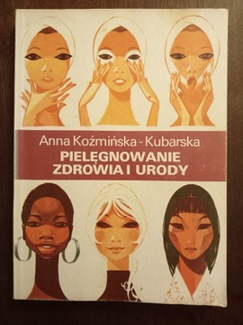 Koźmińska-Kubarska - Pielęgnowanie zdrowia i urody