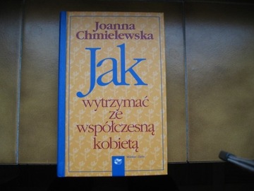 Jak wytrzymać z mężczyzną Joanna Chmielewska