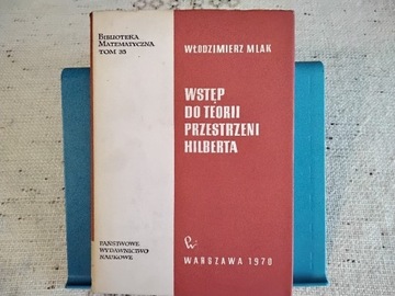 W.Mlak Wstęp  do teorii przestrzeni Hilberta