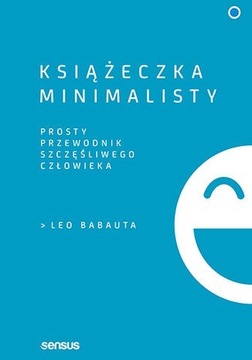 Leo Babauta KSIĄŻECZKA MINIMALISTY minimalizm