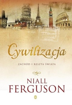 Cywilizacja Zachód i reszta świata Niall Ferguson