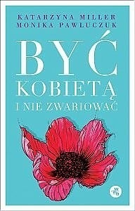 Być kobietą i nie zwariować