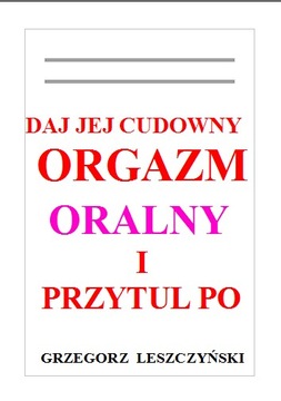 Sex oralny, orgazmy, pdf + 30 min rozmowy tel