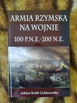 Armia rzymska na wojnie 100 p.n.e. - 200 n.e.