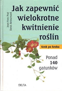 JAK ZAPEWNIĆ WIELOKROTNE KWITNIENIE ROŚLIN J.Prat