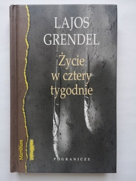 Grendel Lajos Życie w cztery tygodnie