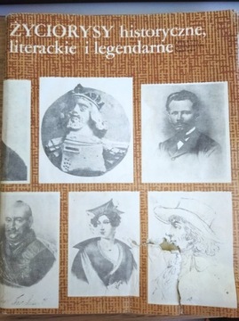 "Życiorysy historyczne literackie i legendarne"