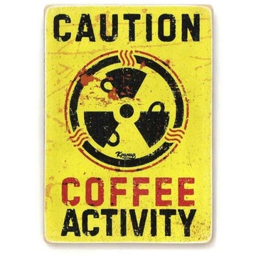 Drewniany poster "Caution - coffeeactivity"