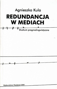 Agnieszka Kula REDUNDANCJA W MEDIACH informacja