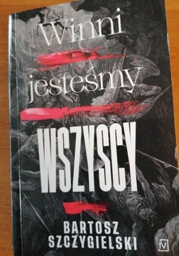 Winni jesteśmy wszyscy, Szczygielski Bartosz