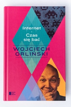 Internet Czas się bać Wojciech Orliński