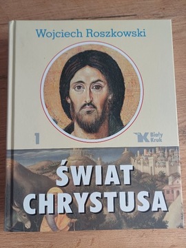 Świat Chrystusa. Tom 1 Wojciech Roszkowski