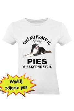 Koszulka Damska z własnym psem XS S M L XL XXL