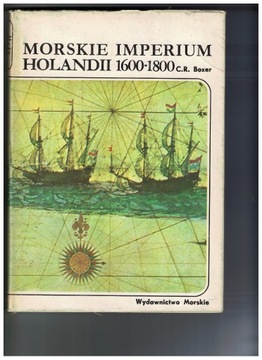 Morskie Imperium Holandii 1600-1800  C.R.Boxer