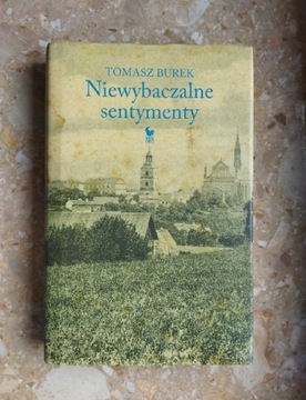 Tomasz Burek, Niewybaczalne sentymenty 