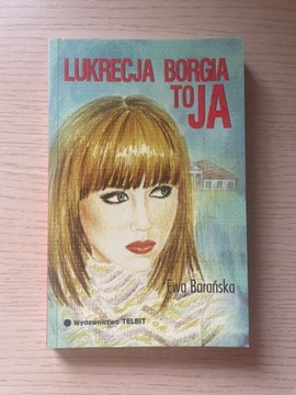 Lukrecja Borgia to Ja - Ewa Barańska