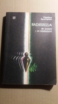 Czesław Spychalski Radiestezja w domu i w ogrodzie