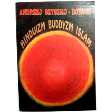 HINDUIZM BUDDYZM ISLAM Szyszko-Bohusz (st. j.NOWY)