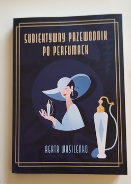 "Subiektywny przewodnik po perfumach" A. Wasilenko