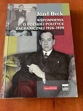 Józef Beck Wspomnienia o Polskiej Polityce Zagranicznej 1926-1939