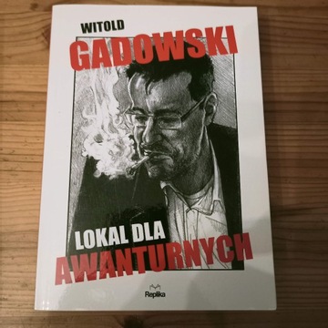 Lokal dla awanturnych Witold Gadowski wy. Replika 