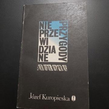 Nieprzewidziane przygody-Józef Kuropieska wyd.1988