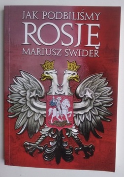 Jak podbiliśmy Rosję - Mariusz Świder