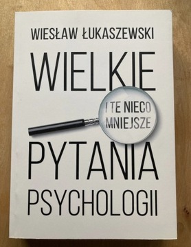 Wielkie i te nieco mniejsze pytania psychologii