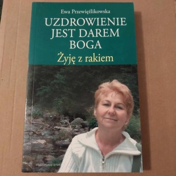 Uzdrowienie jest darem Boga. E. Przewięźliwikowska