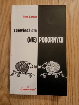 Spowiedź dla (nie)pokornych Ilona Lorenz