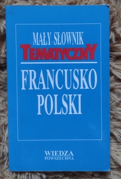 Mały słownik tematyczny francusko-polski 