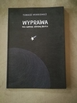 WYPRAWA na ciemną stronę..- T.Minkiewicz/wyd.2008r