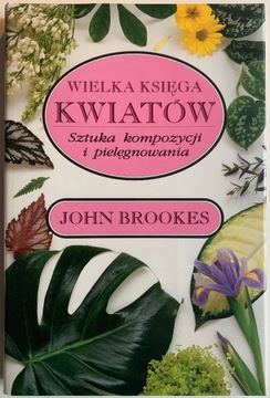 Wielka księga kwiatów - John Brookes