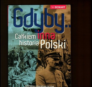 Gdyby... Całkiem inna historia Polski