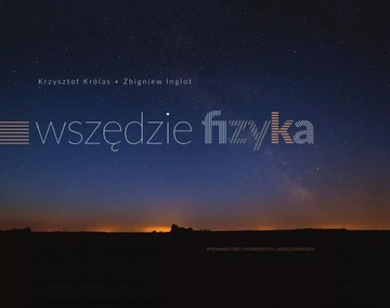 Wszędzie fizyka Krzysztof Królas, Zbigniew Inglot