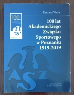 100 lat AZS w Poznaniu 1919-2019 - Ryszard Wryk