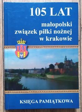 Małopolski Związek Piłki Nożnej. Księga Pamiątkowa