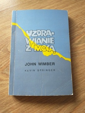 Uzdrawianie z mocą John Wimber Kevin Springer