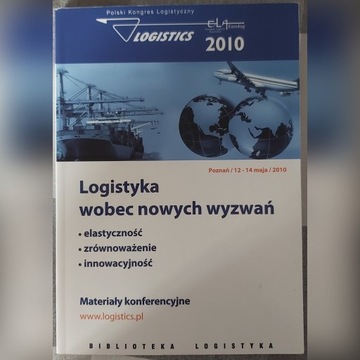 Logistyka wobec nowych wyzwań – Logistics 2010