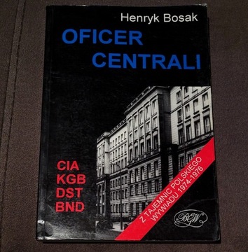Książka "Oficer Centrali" autorstwa Henryka Bosaka