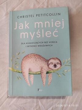 Jak mniej myśleć Christel Petitcollin