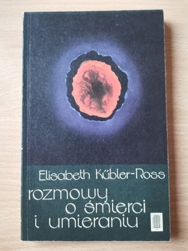 Rozmowy o śmierci i umieraniu - E. Kubler-Ross