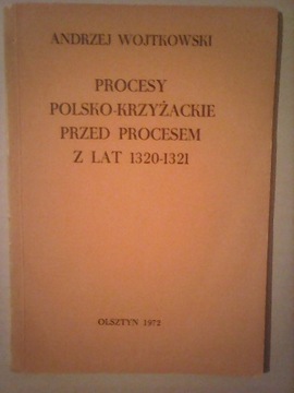 PROCESY POLSKO-KRZYŻACKIE PRZED PROCESEM 1320-1321