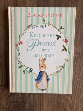 Króliczek Piotruś i inne historyjki Beatrix Potter