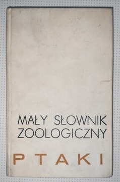 Mały słownik zoologiczny. Ptaki. Tom 1 