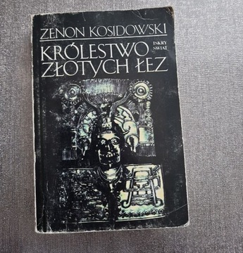 Królestwo złotych łez - Zenon Kosidowski